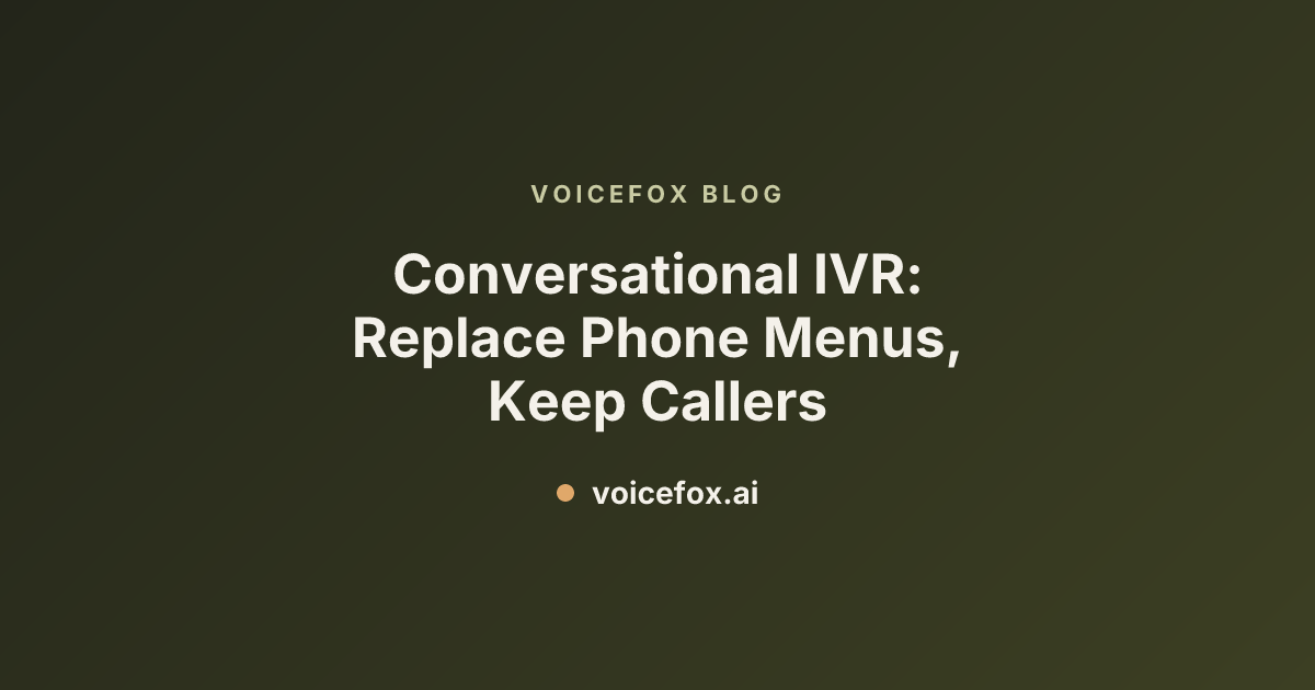 Conversational IVR: Replace Phone Menus, Keep Callers